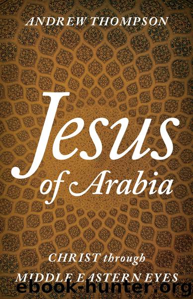 Jesus of Arabia by Andrew Thompson