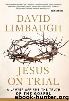 Jesus on Trial A Lawyer Affirms the Truth of the Gospel by David Limbaugh