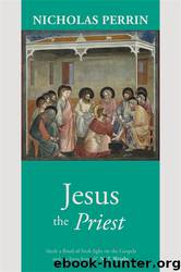 Jesus the Priest by Nicholas Perrin