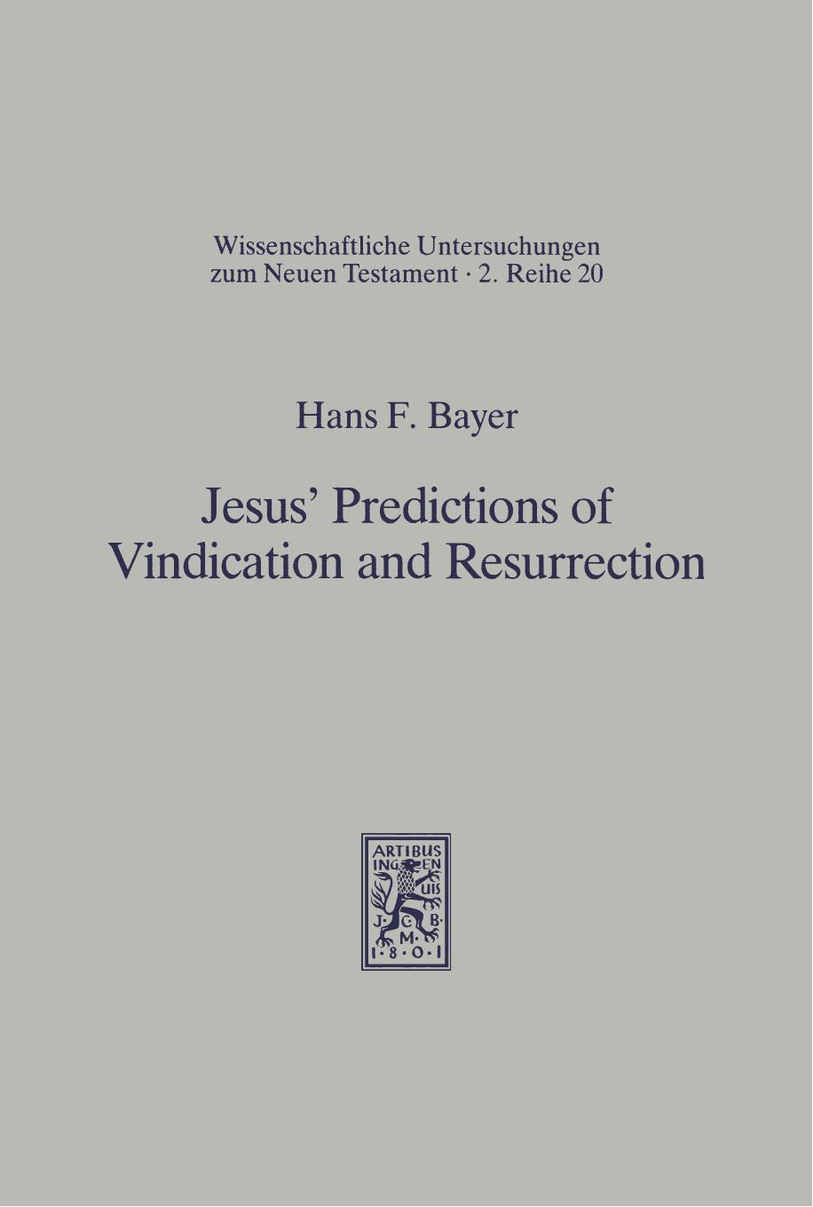 Jesus' Predictions of Vindication and Resurrection: The provenance, meaning and correlation of the Synoptic predictions by Hans F. Bayer