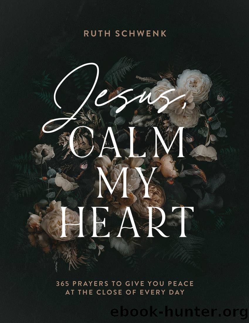 Jesus, Calm My Heart by Ruth Schwenk