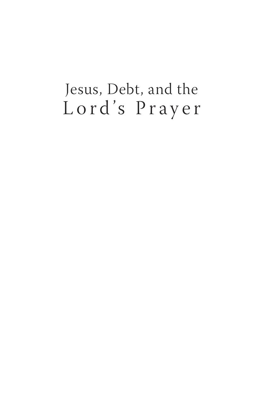 Jesus, Debt, and the Lord's Prayer : First-Century Debt and Jesus' Intentions by Douglas E. Oakman; K. C. Hanson