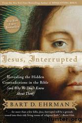 Jesus, Interrupted: Revealing the Hidden Contradictions in the Bible by Bart D. Ehrman