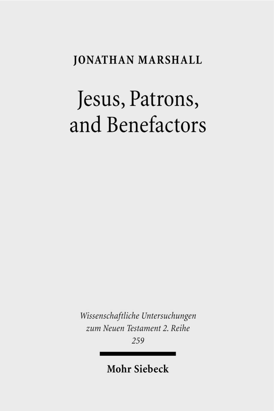 Jesus, Patrons, and Benefactors: Roman Palestine and the Gospel of Luke (Wissenschaftliche Untersuchungen Zum Neuen Testament 2.Reihe) by Jonathan Marshall