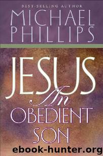 Jesus, an Obedient Son by Michael Phillips