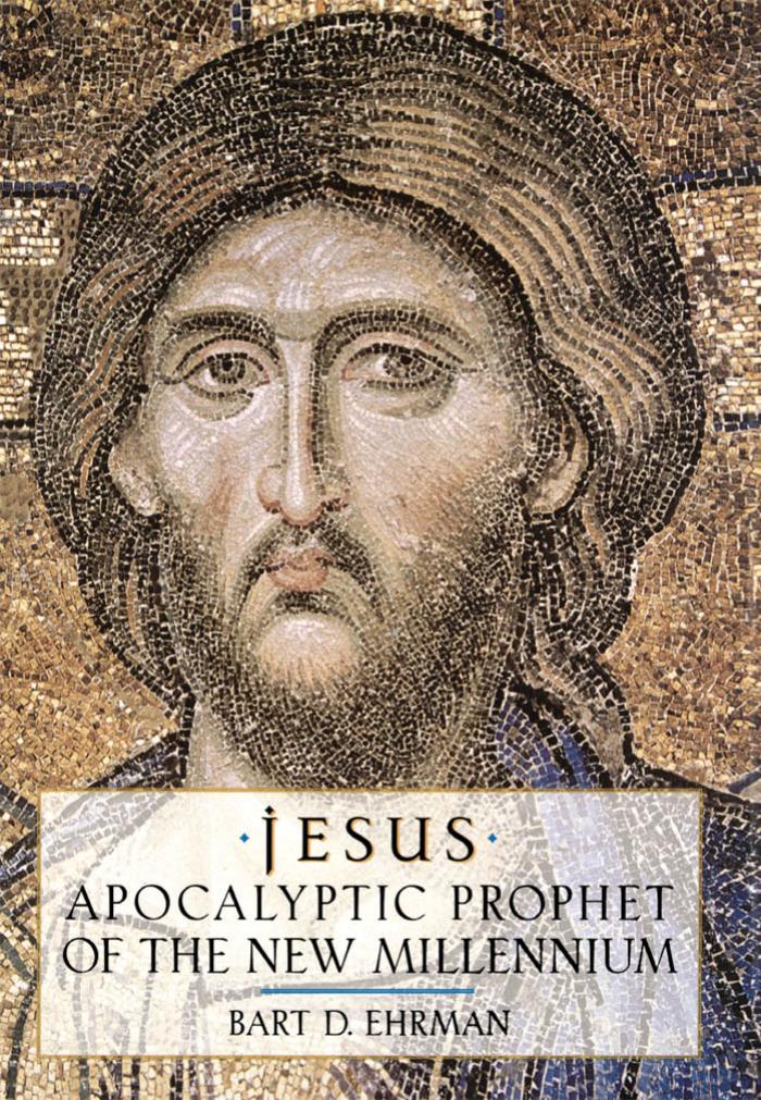 Jesus: Apocalyptic Prophet of the New Millennium by Bart D. Ehrman