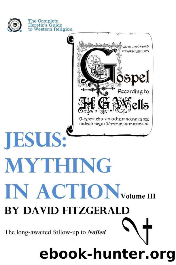 Jesus: Mything in Action, Vol. III (The Complete Heretic's Guide to Western Religion Book 4) by David Fitzgerald
