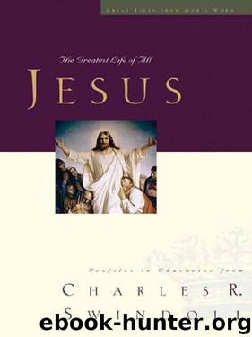 Jesus: The Greatest Life of All by Charles R. Swindoll
