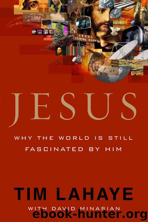 Jesus: Why the World Is Still Fascinated by Him by LaHaye Tim