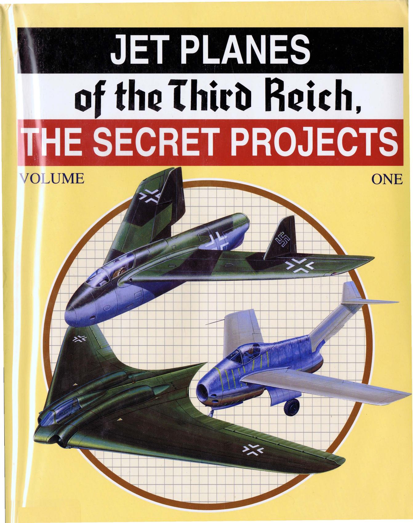 Jet Planes of the Third Reich The Secret Projects Vol. 1 by Unknown