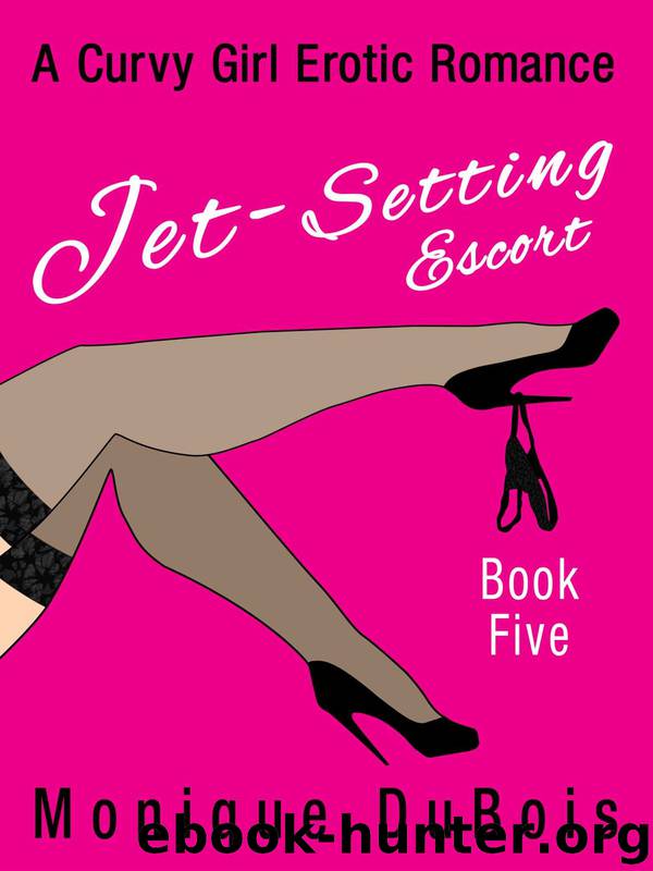 Jet-Setting Escort 5 (A Curvy Girl Erotic Romance) by Monique Dubois & Free Romance Novels