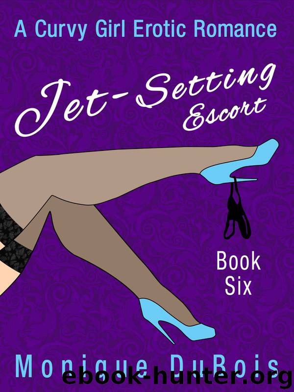 Jet-Setting Escort 6 (A Curvy Girl Erotic Romance) by Monique Dubois & Free Romance Novels