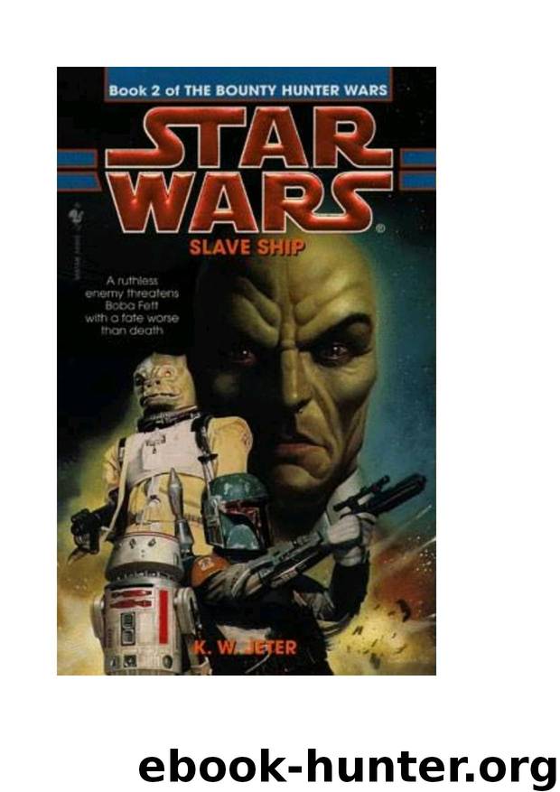 Jeter, K.W - Star Wars - [The Bounty Hunter Wars 02] - Slave Ship by Jeter K.W
