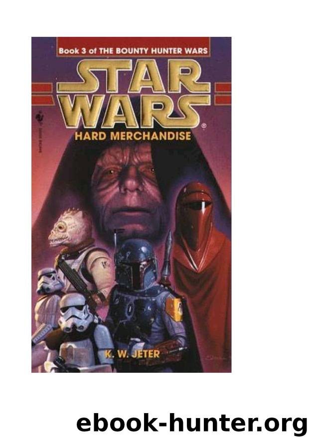 Jeter, K.W - Star Wars - [The Bounty Hunter Wars 03] - Hard Merchandise by Jeter K.W