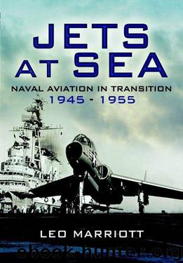 Jets at Sea: Naval Aviation in transition 1945 - 55 by Leo Marriott