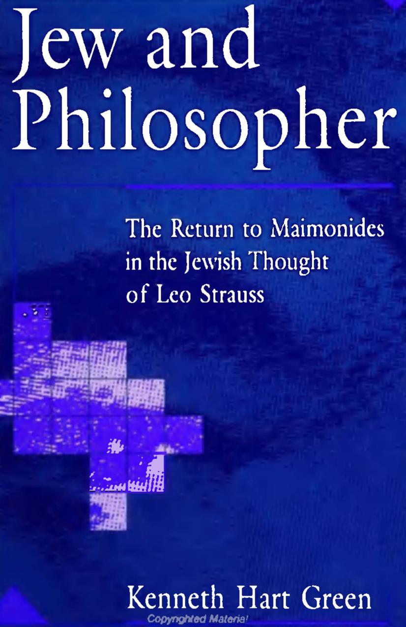 Jew and Philosopher: The Return to Maimonides in the Jewish Thought of Leo Strauss by Green Kenneth Hart