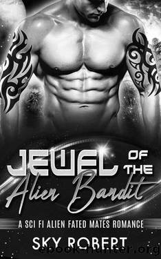 Jewel of the Alien Bandit: A Sci Fi Alien Fated Mates Romance (Treasures of Trillume Book 1) by Sky Robert