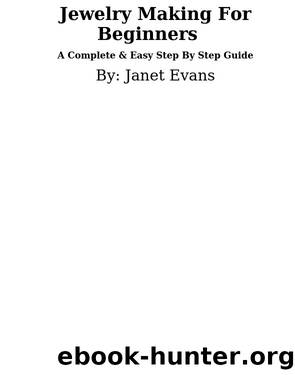 Jewelry Making For Beginners by Janet Evans