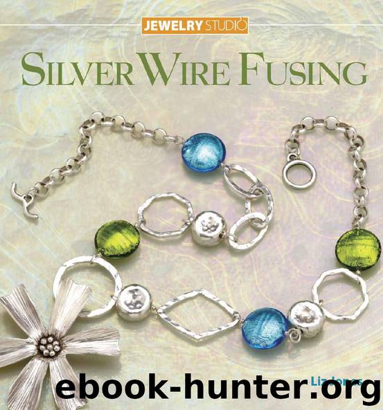 Jewelry Studio: Silver Wire Fusing by Liz Jones