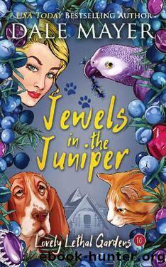 Jewels in the Juniper (Lovely Lethal Gardens Book 10) by Dale Mayer