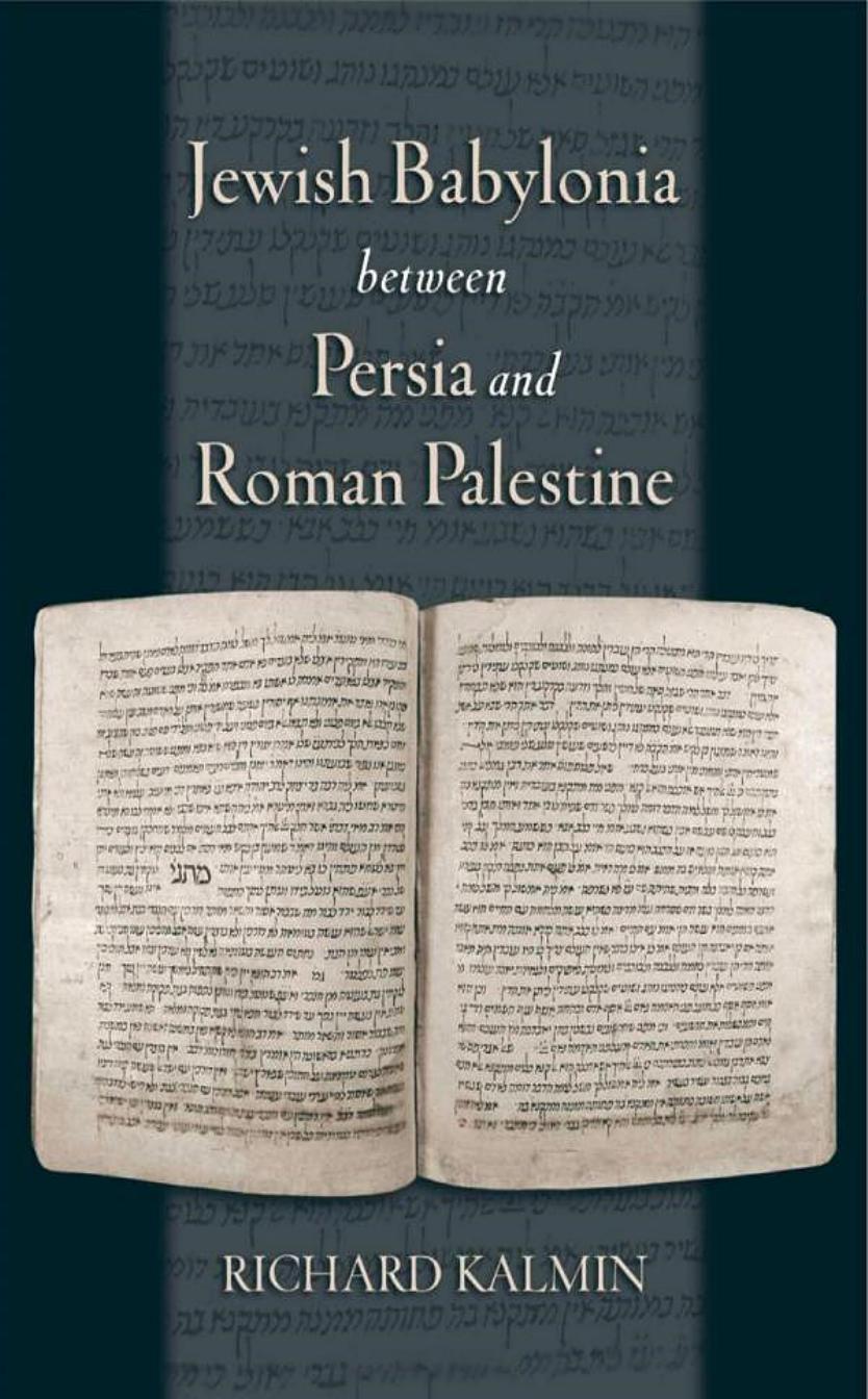 Jewish Babylonia between Persia and Roman Palestine by Richard Kalmin