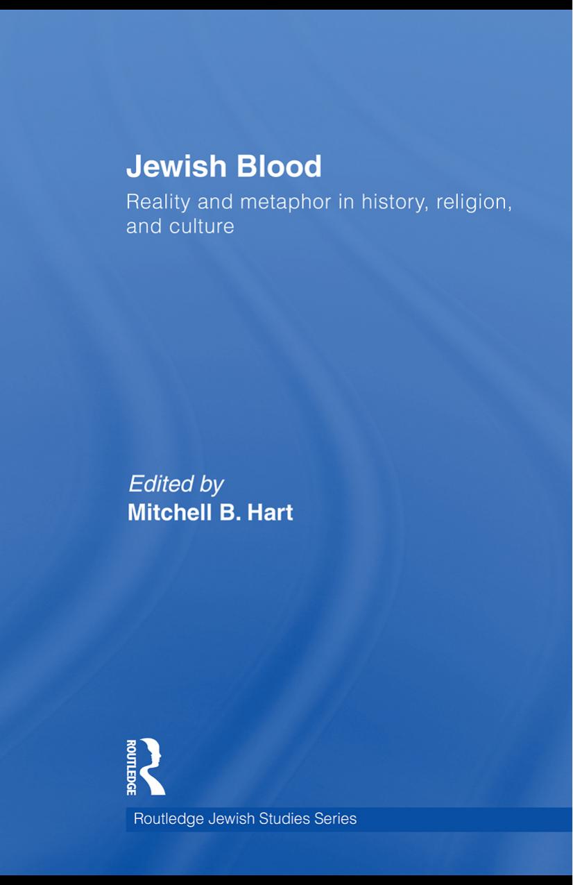 Jewish Blood: Reality and metaphor in history, religion and culture (Routledge Jewish Studies Series) by Mitchell B. Hart