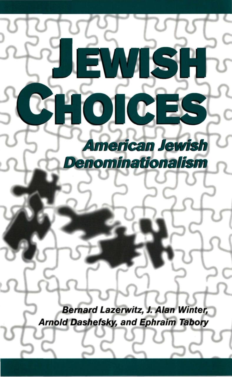 Jewish Choices: American Jewish Denominationalism by Bernard Lazerwitz J. Alan Winter Arnold Dashefsky Ephram Tabory Bernard Lazerwitz