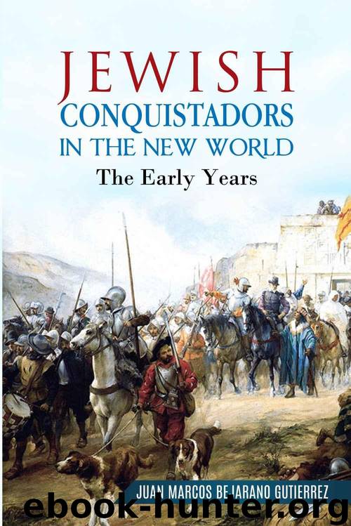 Jewish Conquistadors in the New World: The Early Years by Juan Marcos Bejarano Gutierrez