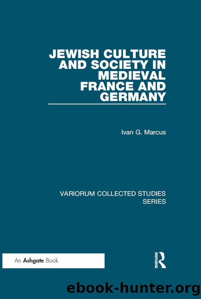 Jewish Culture and Society in Medieval France and Germany by Ivan G. Marcus;