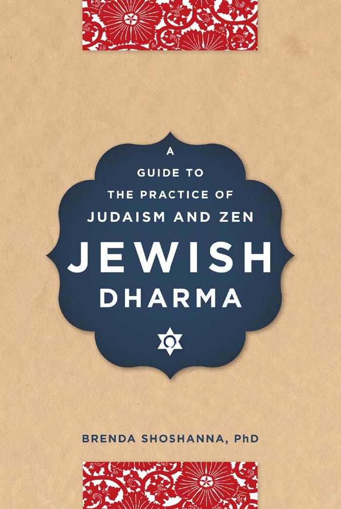 Jewish Dharma: A Guide to the Practice of Judaism and Zen by Brenda Shoshanna Ph.D. Ph.D