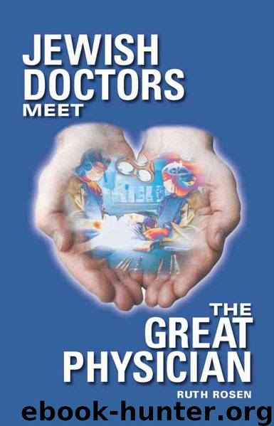 Jewish Doctors Meet the Great Physician - Ruth Rosen by Ruth Rosen