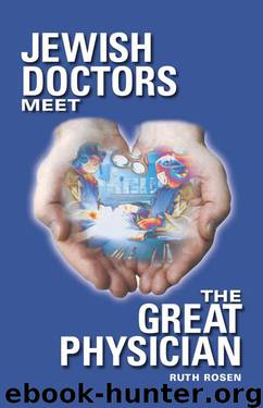 Jewish Doctors Meet the Great Physician by Ruth Rosen