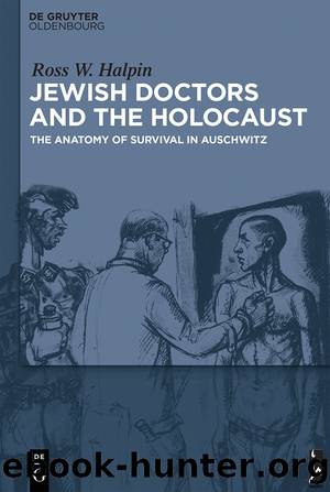 Jewish Doctors and the Holocaust by Halpin Ross;
