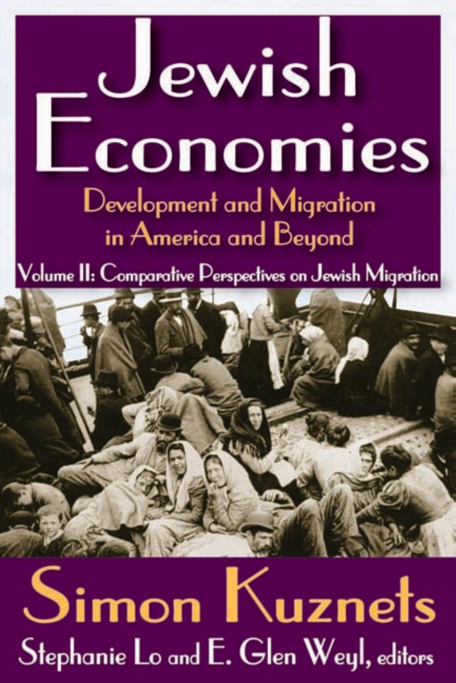 Jewish Economies (Volume 2): Development and Migration in America and Beyond: Comparative Perspectives on Jewish Migration) by Simon Kuznets E. Glen Weyl Stephanie H. Lo