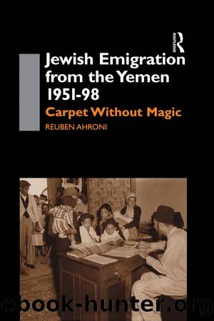 Jewish Emigration from the Yemen 1951-98 by Reuben Ahroni