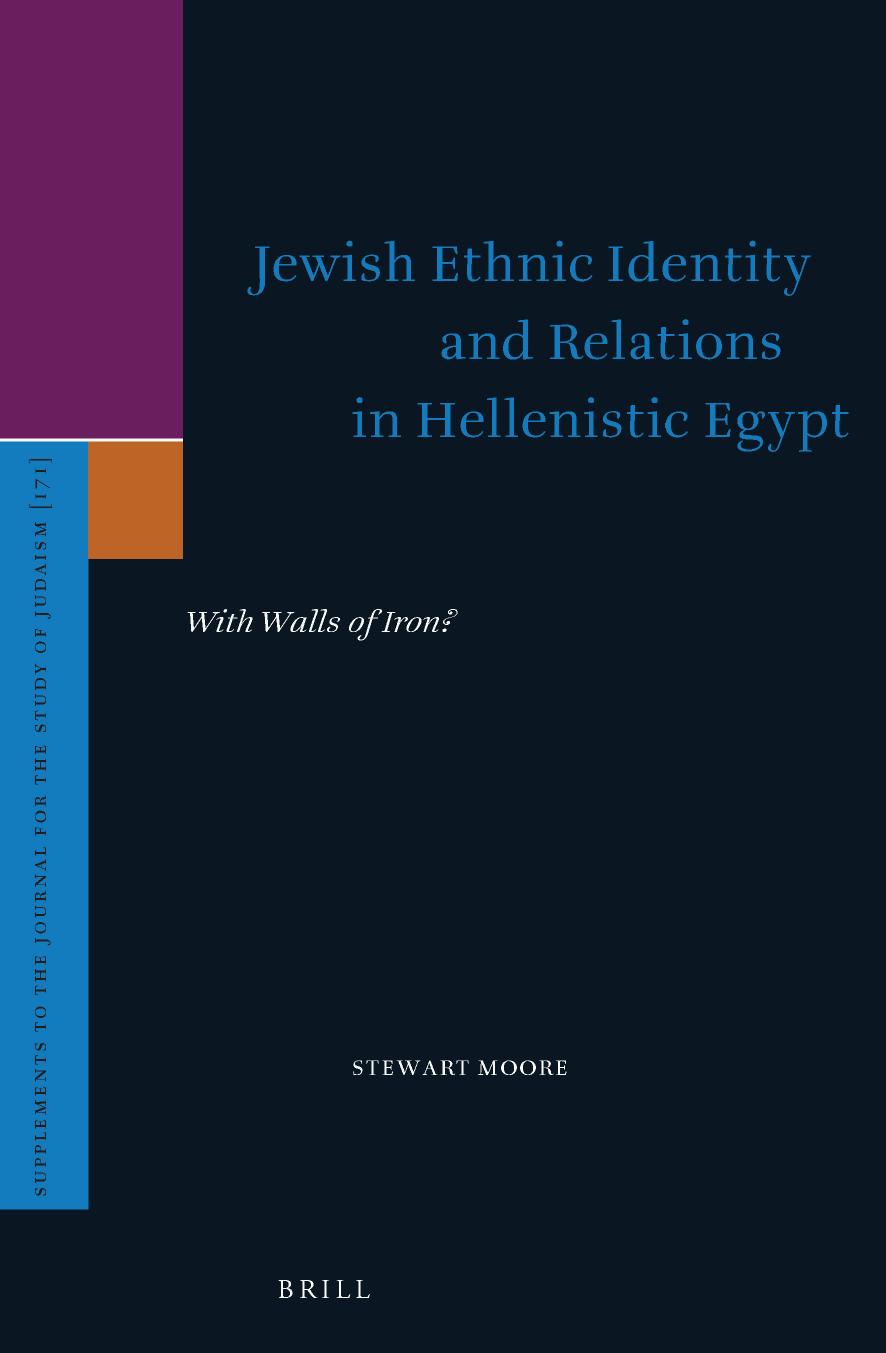 Jewish Ethnic Identity and Relations in Hellenistic Egypt: With Walls of Iron? by Stewart Moore