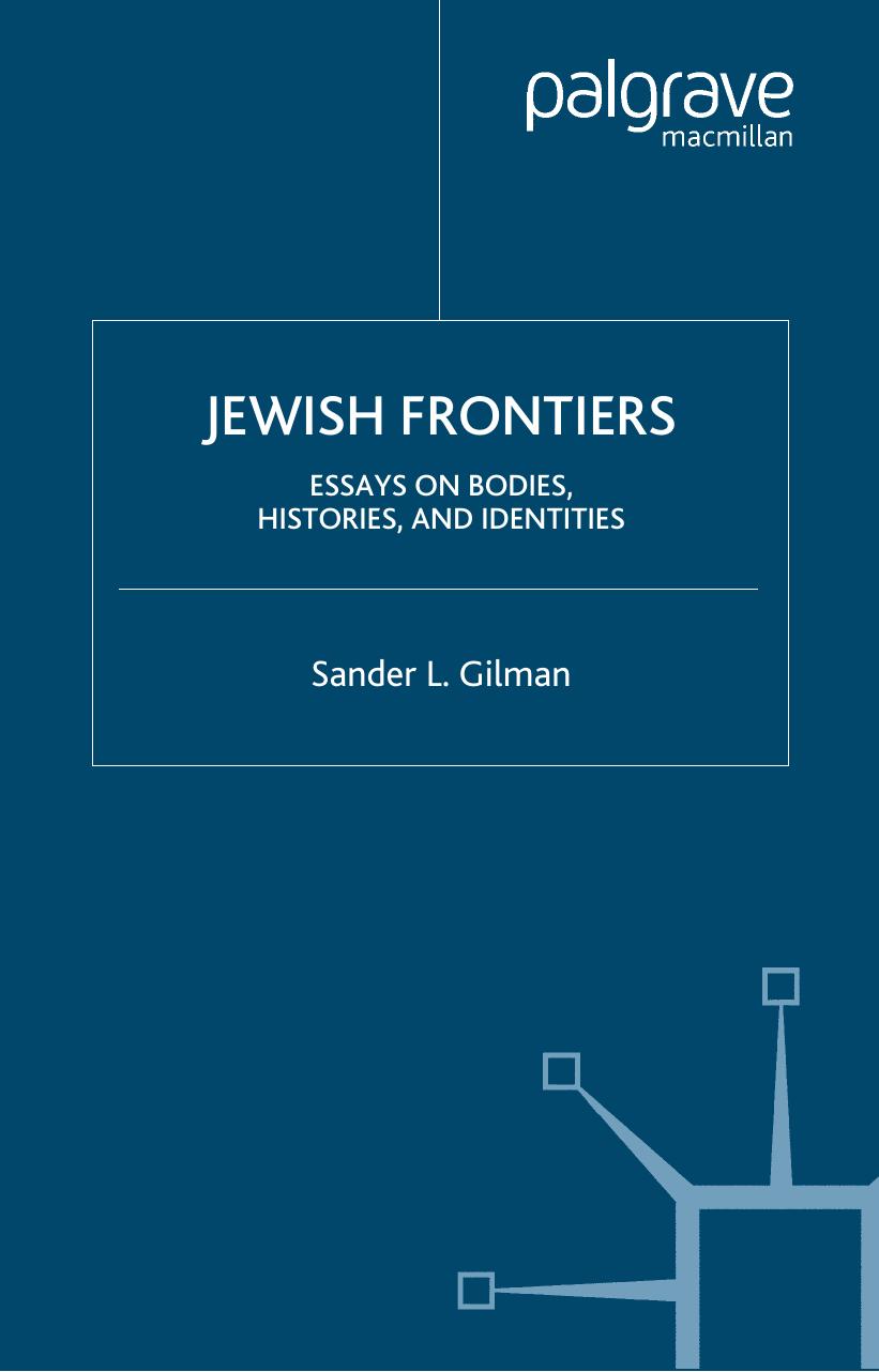 Jewish Frontiers: Essays on Bodies, Histories, and Identities by Sander L. Gilman