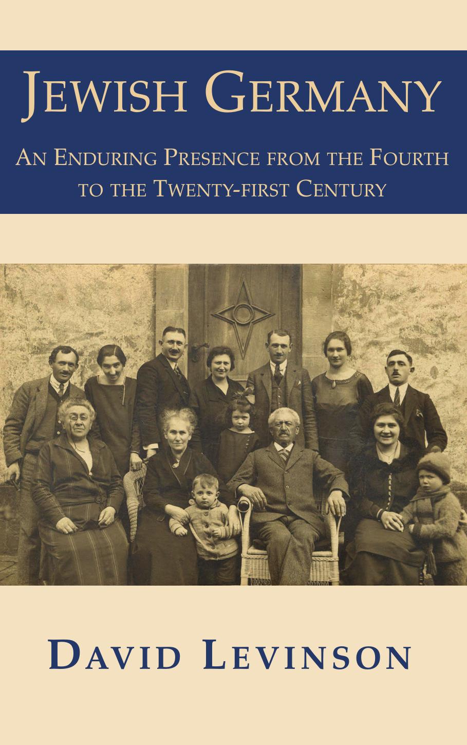 Jewish Germany: An Enduring Presence from the Fourth to the Twenty-First Century by David Levinson