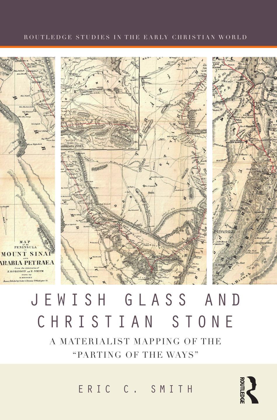 Jewish Glass and Christian Stone: A Materialist Mapping of the "Parting of the Ways" by Eric C. Smith
