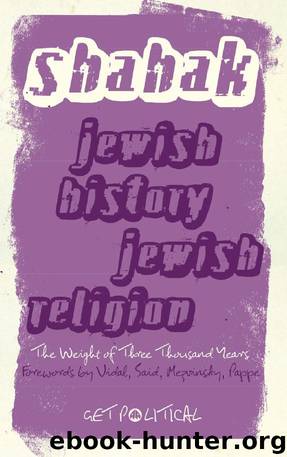 Jewish History, Jewish Religion. The Weight of Three Thousand Years by Israel Shahak