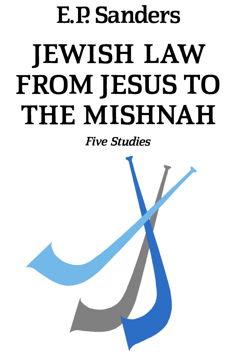 Jewish Law from Jesus to the Mishnah: Five Studies by E. P. Sanders