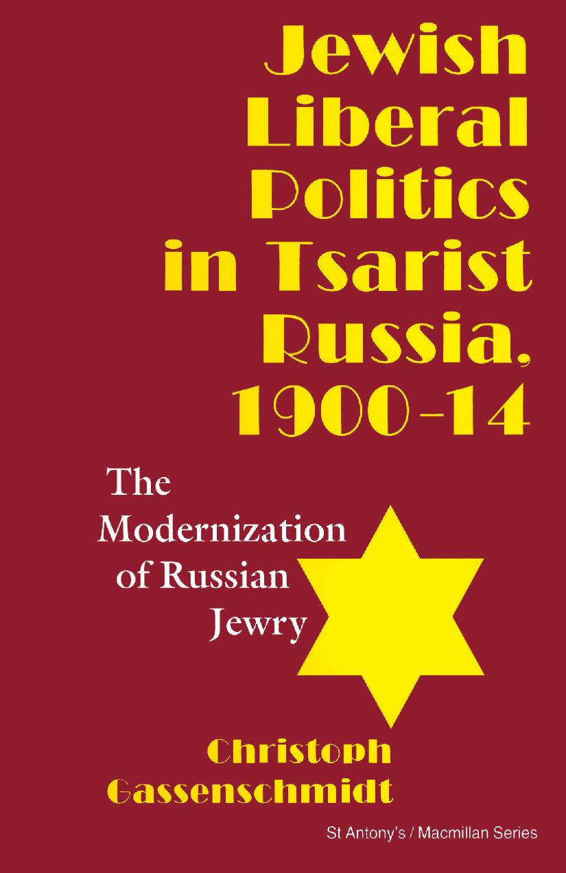 Jewish Liberal Politics in Tsarist Russia, 1900â14: The Modernization of Russian Jewry by Christoph Gassenschmidt (auth.)