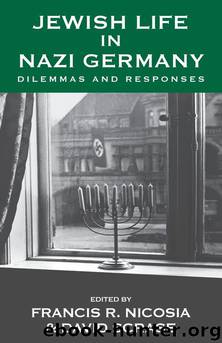 Jewish Life in Nazi Germany: Dilemmas and Responses by Francis R. Nicosia & David Scrase