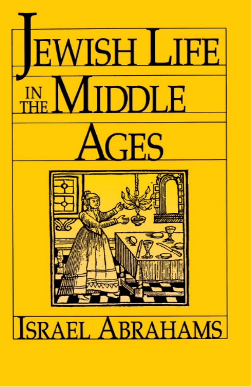 Jewish Life in the Middle Ages by Israel Abrahams