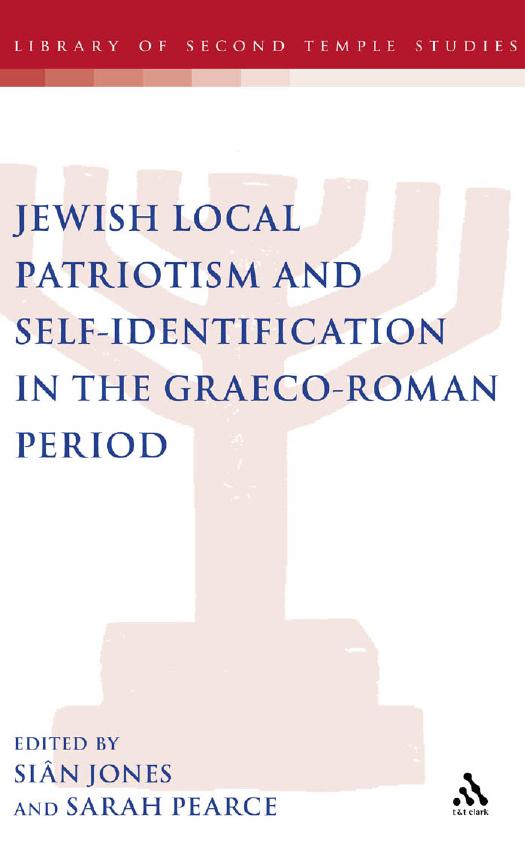 Jewish Local Patriotism and Self-Identification in the Graeco-Roman Period by Siân Jones; Sarah Pearce; Si N Jones