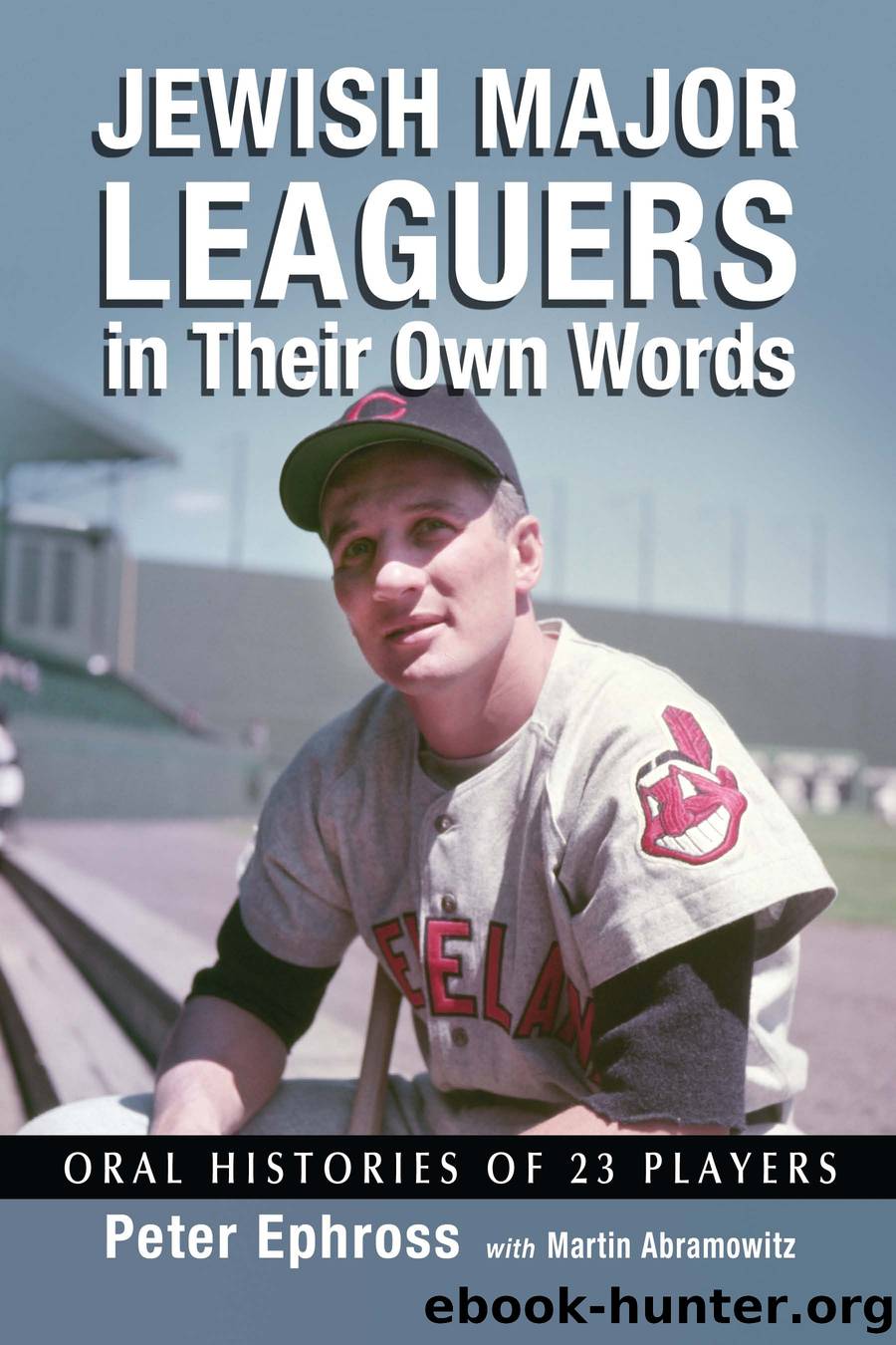 Jewish Major Leaguers in Their Own Words by Peter Ephross