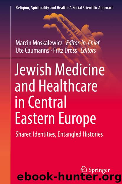 Jewish Medicine and Healthcare in Central Eastern Europe by Marcin Moskalewicz & Ute Caumanns & Fritz Dross
