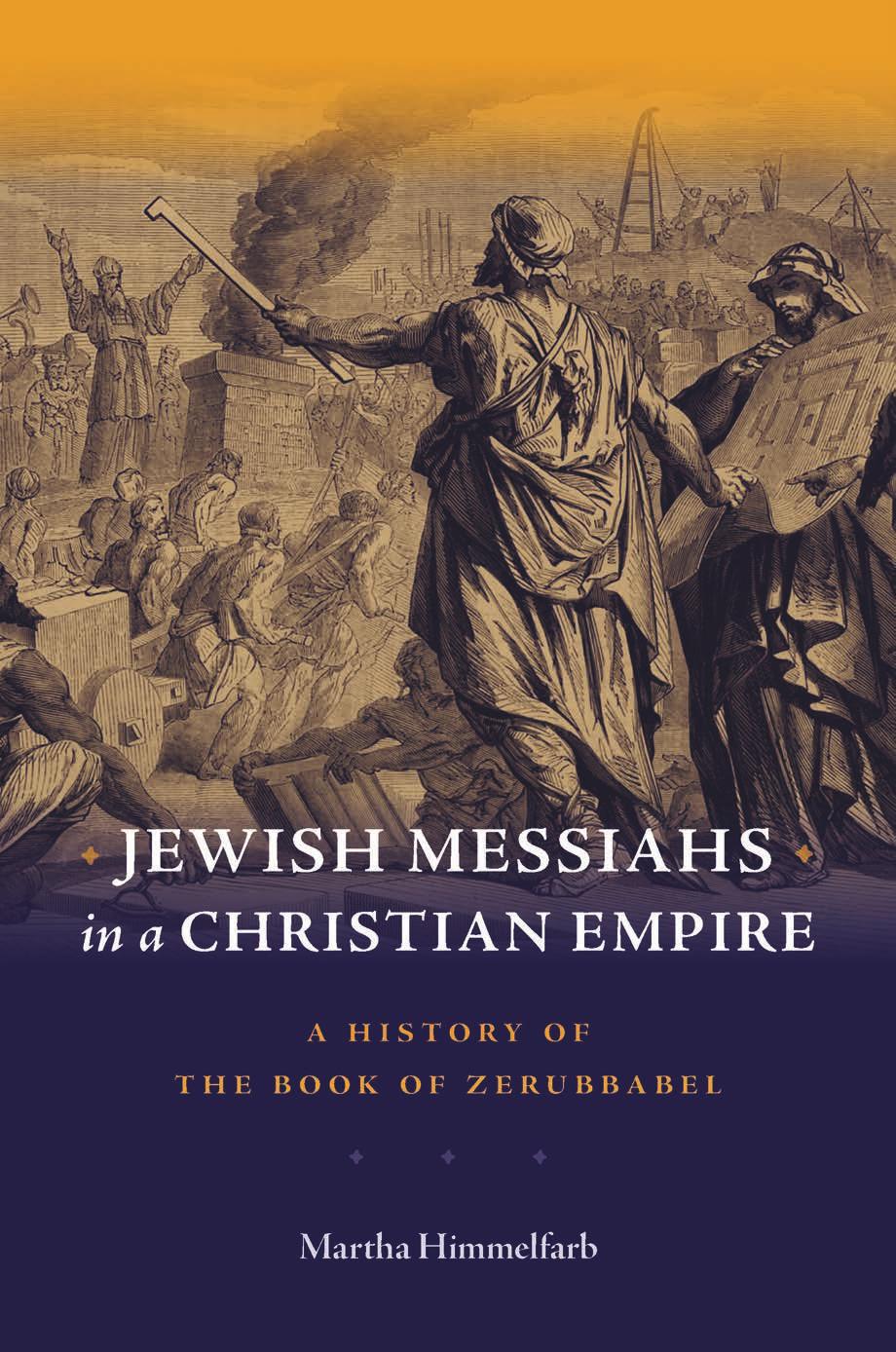 Jewish Messiahs in a Christian Empire: A History of the Book of Zerubbabel by Martha Himmelfarb