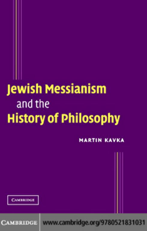 Jewish Messianism and the History of Philosophy by Martin Kavka