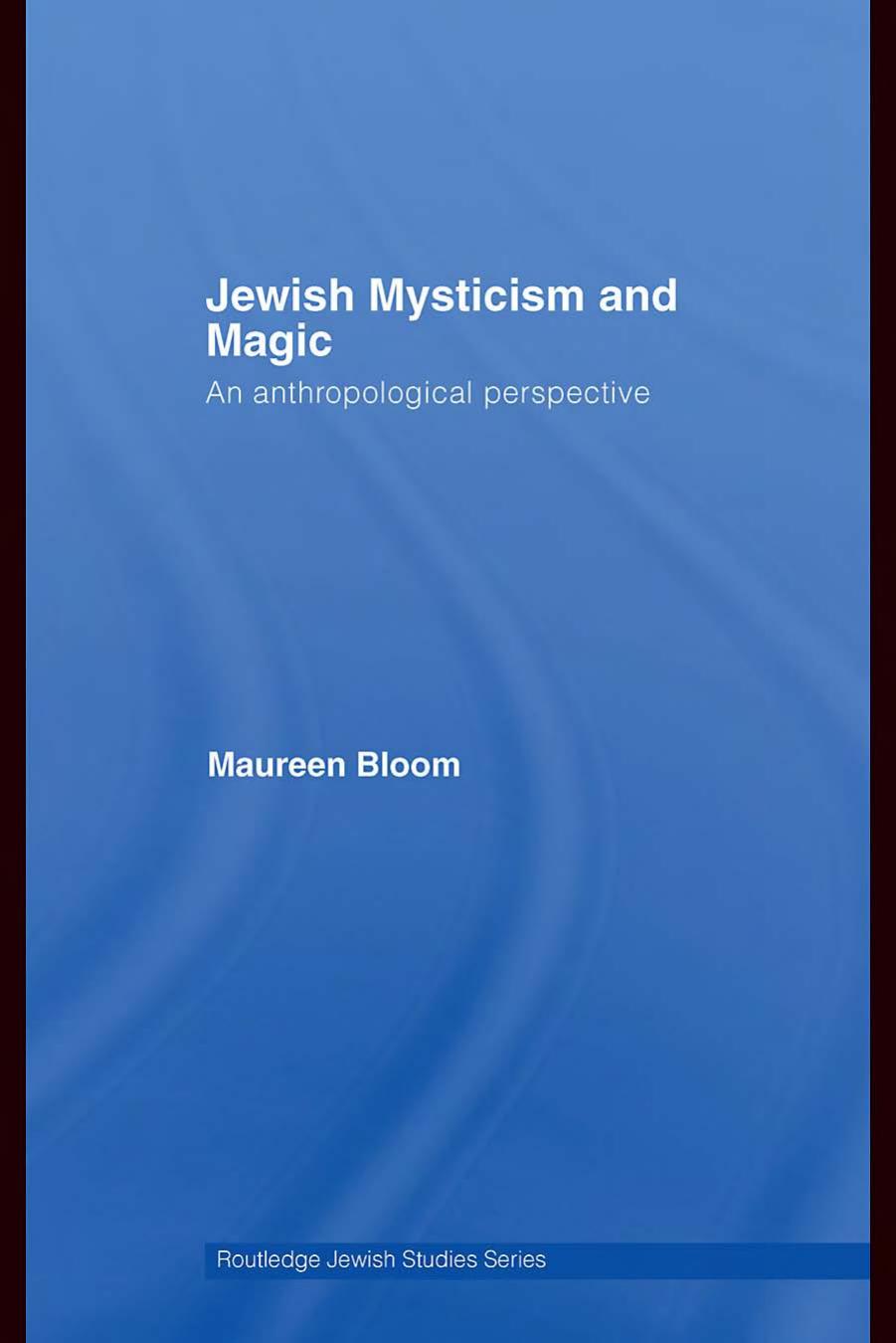 Jewish Mysticism and Magic: An Anthropological Perspective by Maureen Bloom